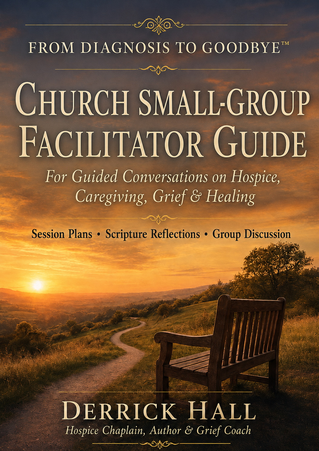Cover of the From Diagnosis to Goodbye Church Small-Group Facilitator Guide by Derrick Hall