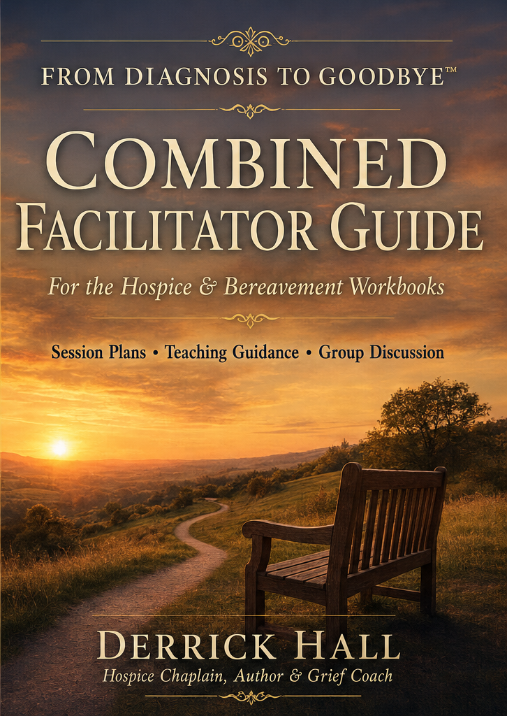 Cover of the From Diagnosis to Goodbye Combined Facilitator Guide by Derrick Hall