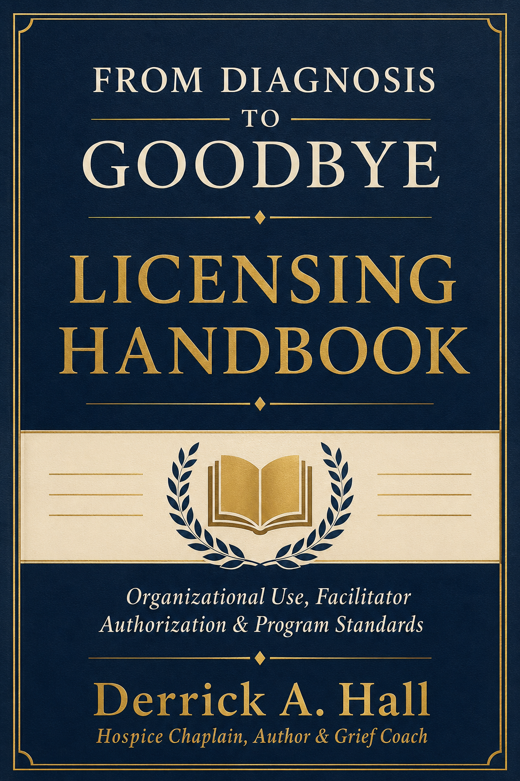 Cover of the From Diagnosis to Goodbye Licensing Handbook by Derrick Hall