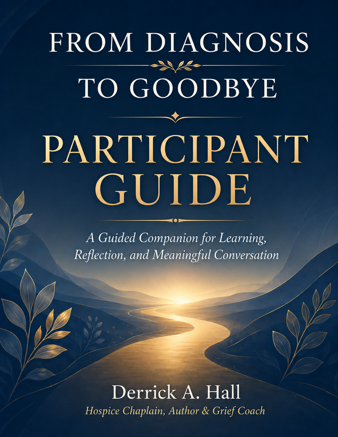 Cover of the From Diagnosis to Goodbye Participant Guide by Derrick Hall